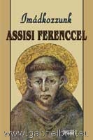 Imdkozzunk Assisi Ferenccel
