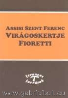 Fioretti - Szent Ferenc Virgoskertje