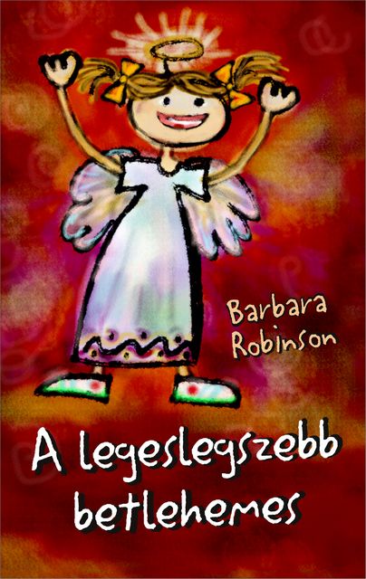 A legeslegszebb betlehemes - Barbara Robinson