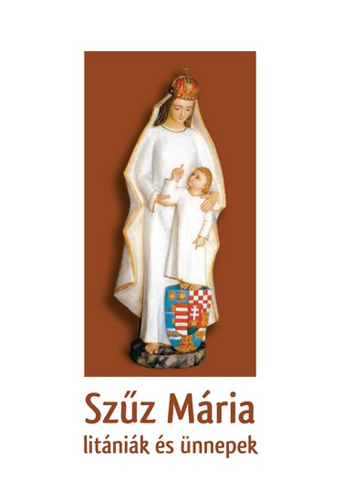 Szűz Mária - litániák és ünnepek