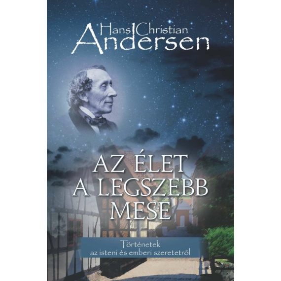 Az let a legszebb mese - Hans Christian Andersen