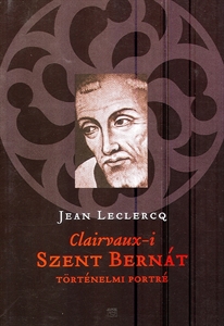 Clairvaux-i Szent Bernát - Jean Leclercq