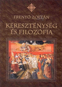Keresztnysg s filozfia - Freny Zoltn