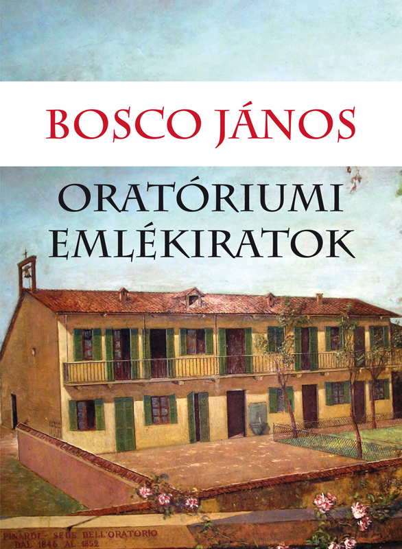 Oratóriumi emlékiratok - Bosco János