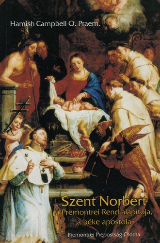 Szent ​Norbert a Premontrei Rend alaptja, a bke apostol